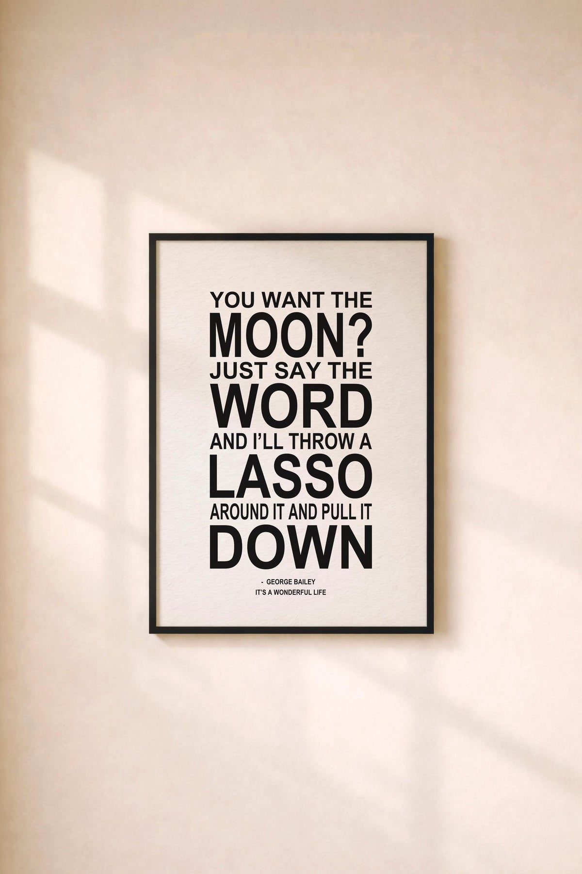 It's A Wonderful Life | Typographic Art Print |  "You Want The Moon?" Quote | George Bailey  | Frank Capra  |  Film Art Movie Poster