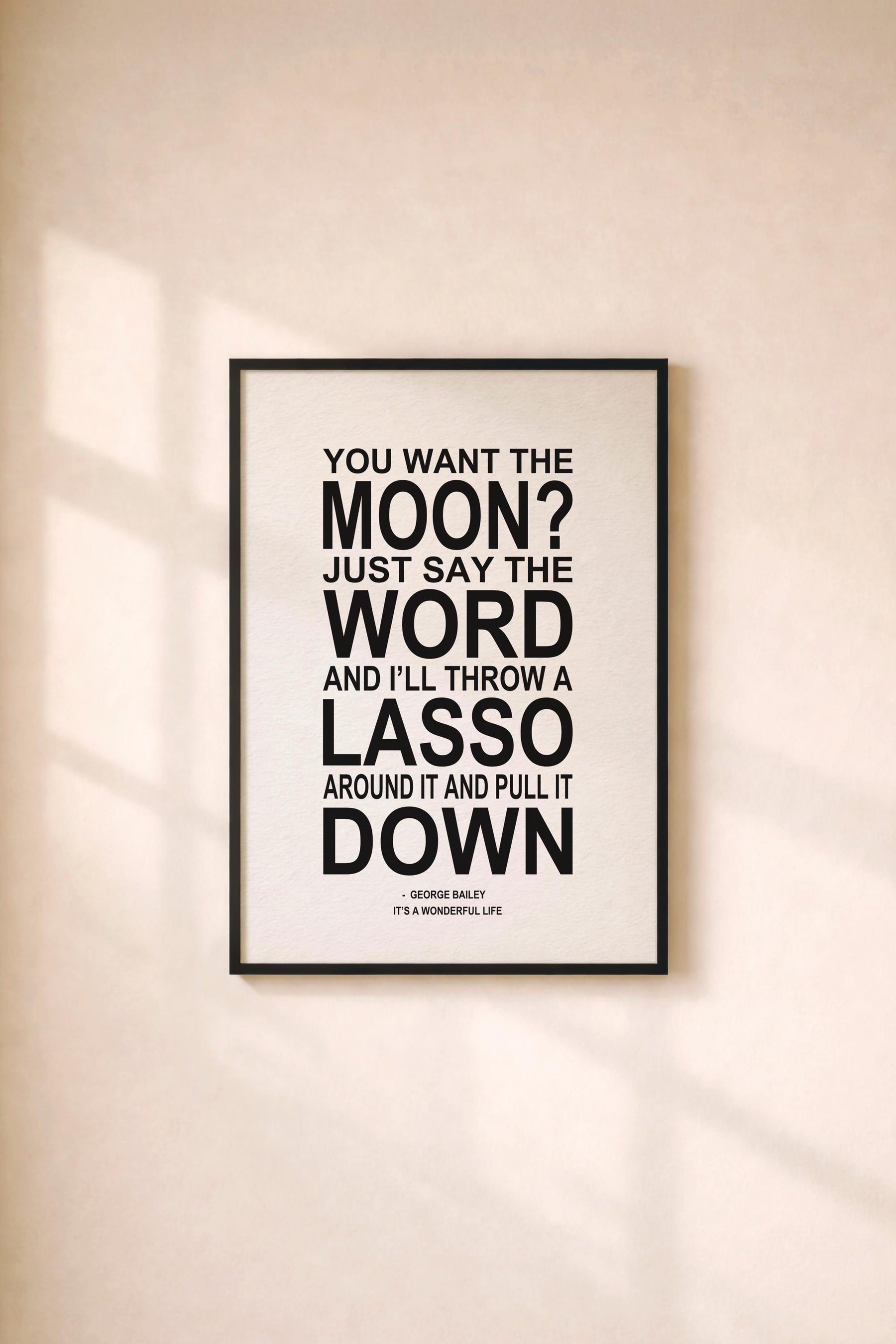 It's A Wonderful Life | Typographic Art Print |  "You Want The Moon?" Quote | George Bailey  | Frank Capra  |  Film Art Movie Poster