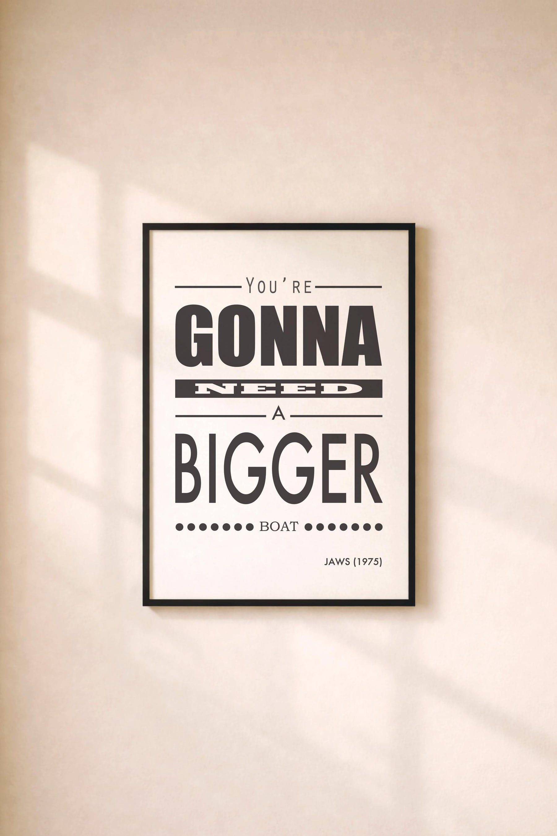 Jaws - You're Gonna Need A Bigger Boat Quote Print - Film Art Movie Poster Print