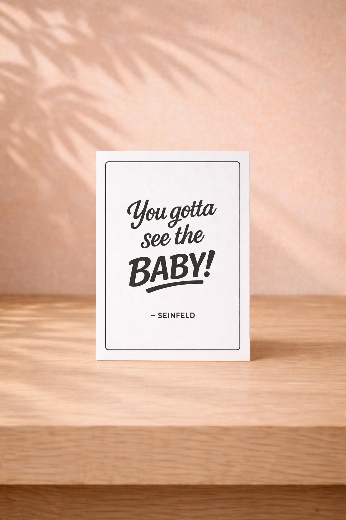 Seinfeld New Baby Card – You Gotta See The Baby – Funny Greeting Card