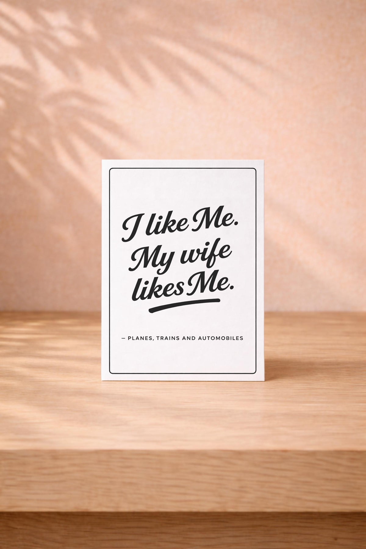 Planes, Trains and Automobiles Card - I Like Me My Wife Likes Me Movie Quote - Minimalist Greeting Card