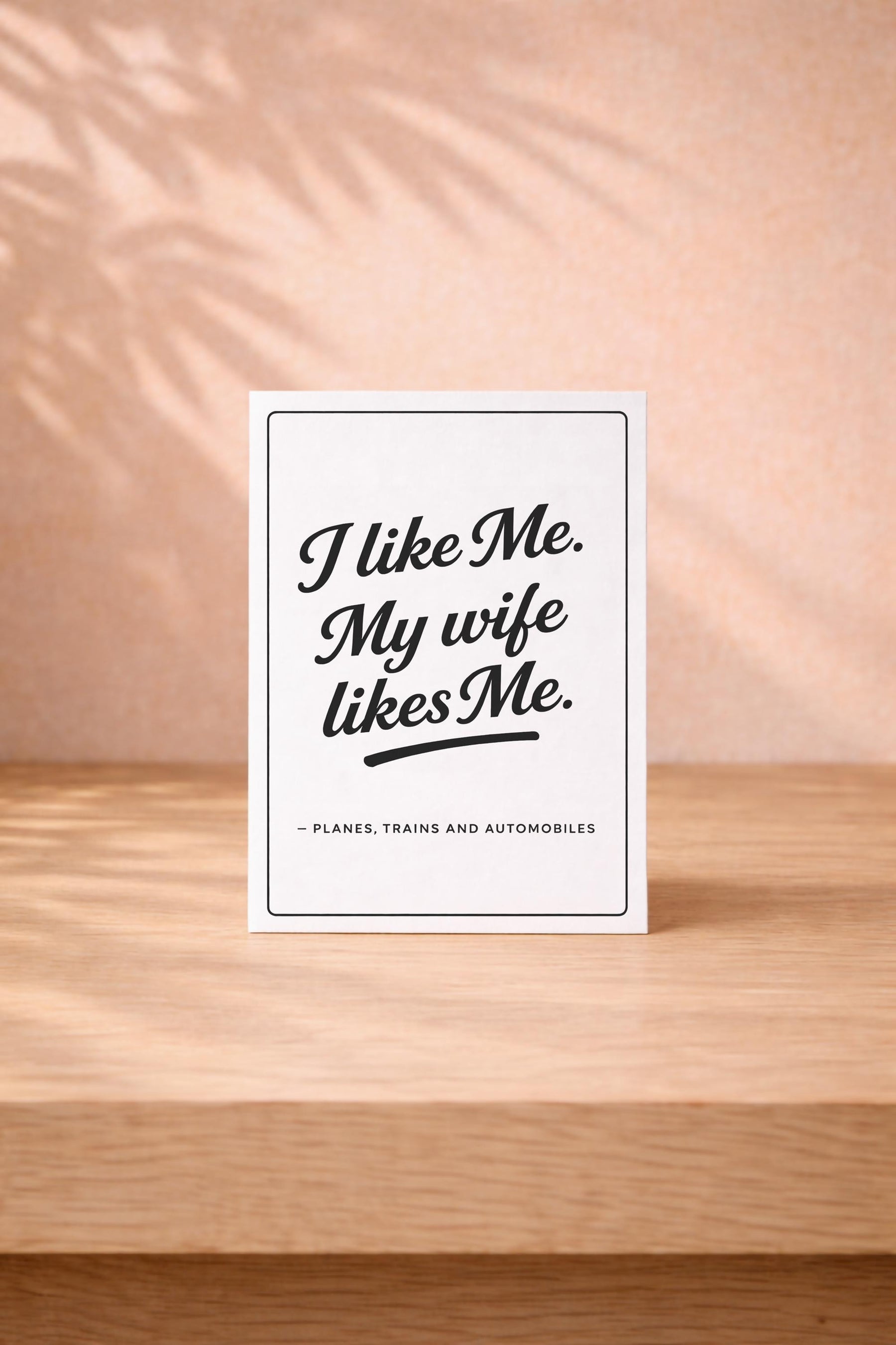 Planes, Trains and Automobiles Card - I Like Me My Wife Likes Me Movie Quote - Minimalist Greeting Card