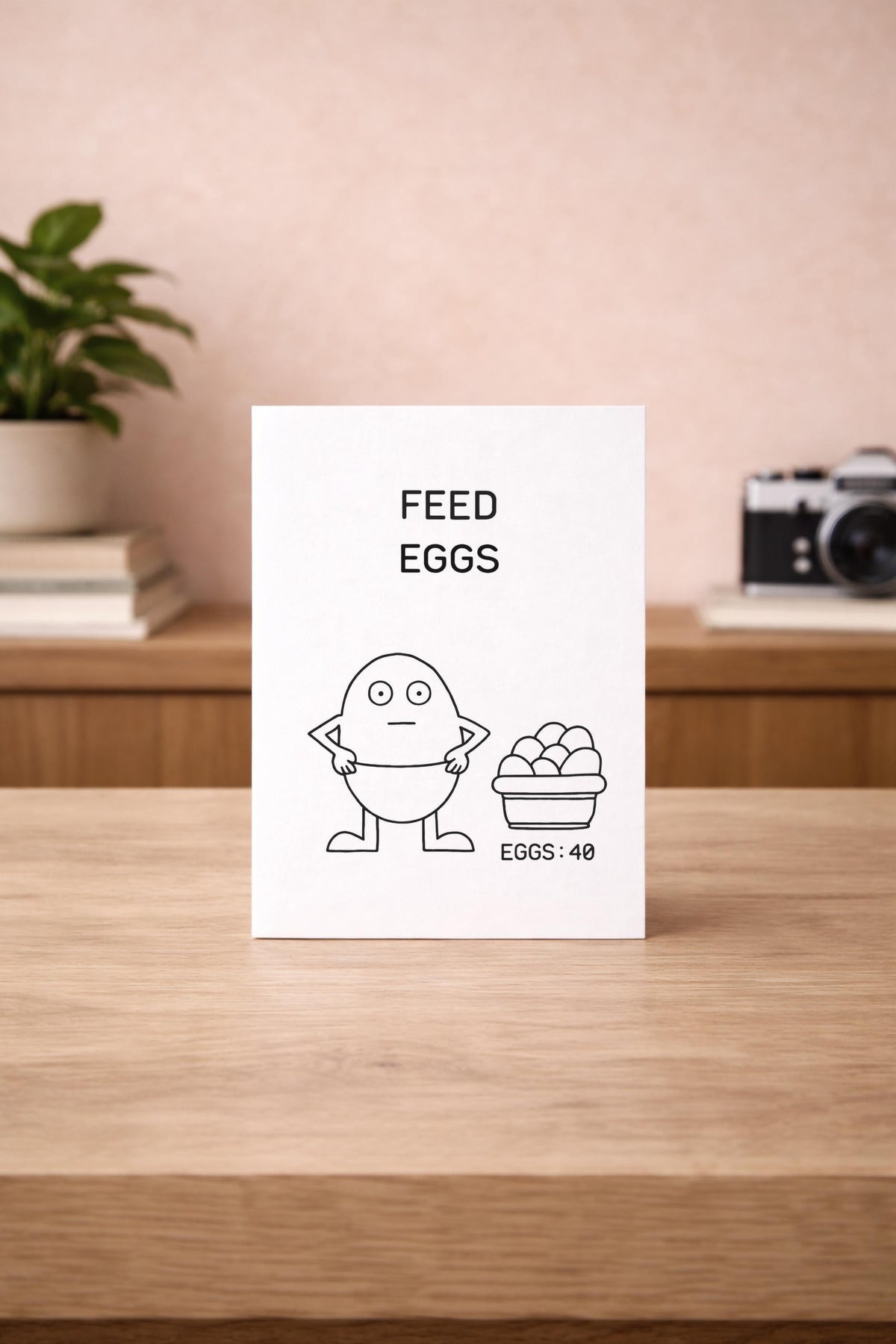 I Think You Should Leave Card – Feed Eggs / Egg Game – Funny Illustrated Greeting Card