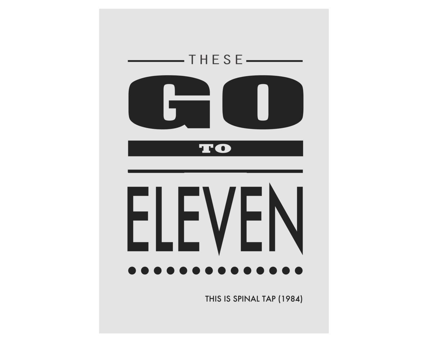 These Go To Eleven Spinal Tap Movie Quote Art Print — image 6