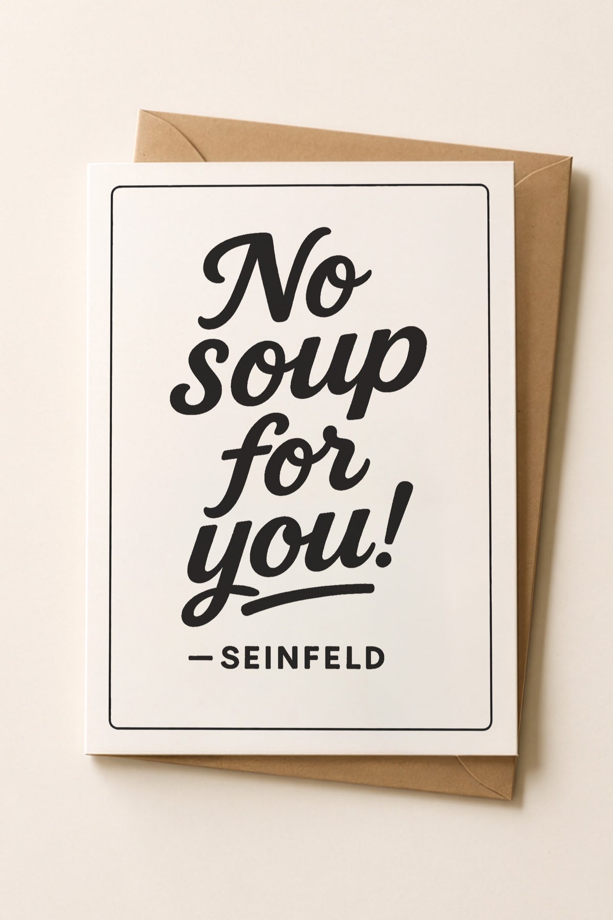 No Soup for You Funny Birthday Card | Seinfeld
