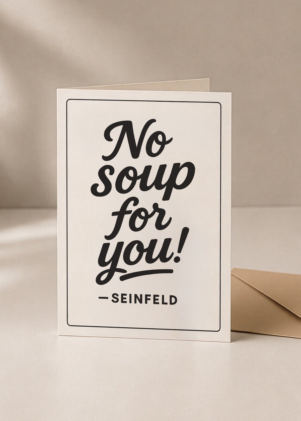 No Soup for You Funny Birthday Card | Seinfeld